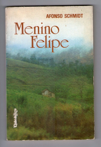 Livro: Menino Felipe - Afonso Schmidt