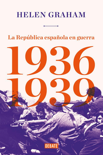 La Repãâºblica Espaãâ±ola En Guerra (1936-1939), De Graham, Helen. Editorial Debate, Tapa Blanda En Español