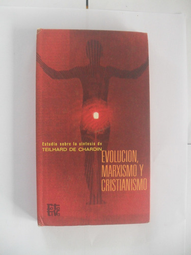 Evolución, Marxismo Y Cristianismo - Teilhard De Chardin