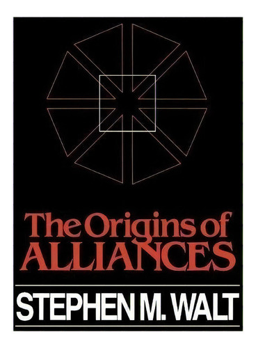 The Origins Of Alliance (cornell Studies In Security Affair, De Stephen M. Walt. Editorial Cornell University Press, Tapa Blanda En Inglés, 1990