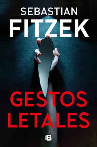 Gestos Letales, De Fitzek, Sebastian. Editorial B, Tapa Blanda En Español, 2024