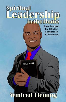 Libro Spiritual Leadership In The Home: Three Principles ...