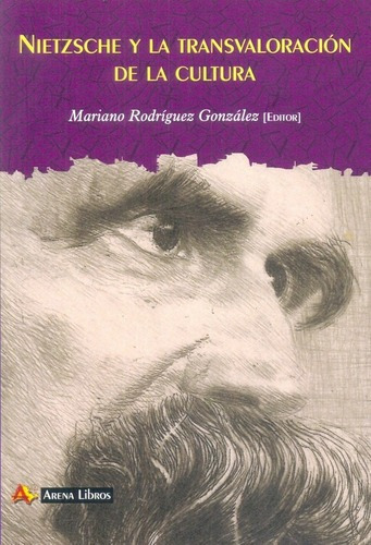 Nietzsche Y La Transvaloracion De La Cultura - Maria, De Mariano Rodriguez Gonzalez. Editorial Arena Libros En Español