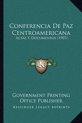 Libro Conferencia De Paz Centroamericana : Actas Y Docume...