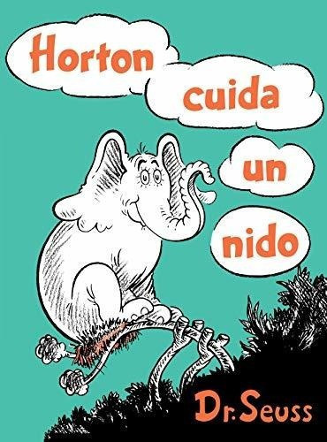 Horton Cuida Un Nido Horton Hatches The Egg Spanish, De Dr. Seuss. Editorial Random Houss For Young Readers En Inglés