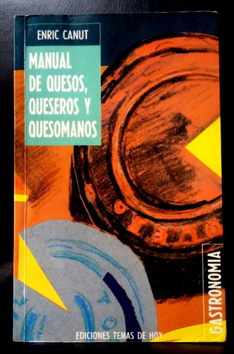 Manual De Quesos, Queseros Y Quesomanos - Enric Canut (1988)