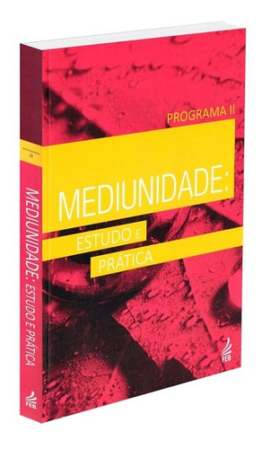 Mediunidade: Estudo e Pratica - Programa II (Novo Projeto): Não Aplica, de : es Diversos. Série Não aplica, vol. Não Aplica. Editora FEB, capa mole, edição não aplica em português, 2015