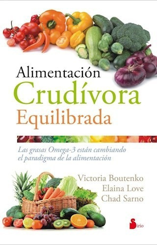 Alimentación crudívora equilibrada, de Victoria Boutenko. Editorial Sirio, tapa blanda en español