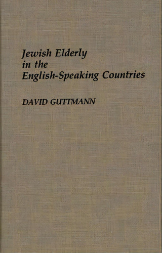 Jewish Elderly In The English-speaking Countries, De David Guttmann. Editorial Abc Clio, Tapa Dura En Inglés