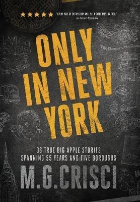 Only In New York. 36 True Big Apple Stories Spanning 55 Y...