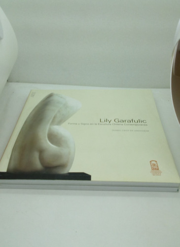 Lily Garafulic: Forma Y Signo En La Escultura Chilena ...