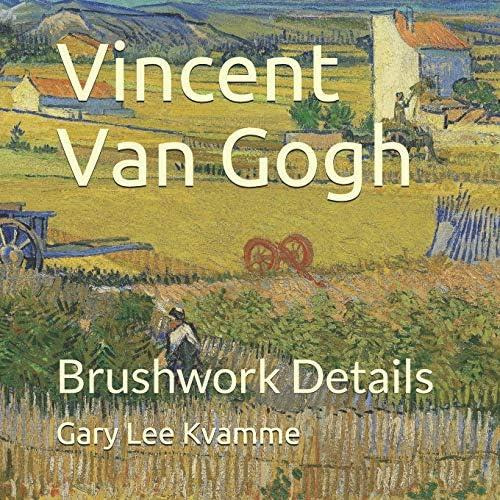 Vincent Van Gogh: Brushwork Details (connoisseurship Series), De Kvamme, Gary Lee. Editorial Independently Published, Tapa Blanda En Inglés
