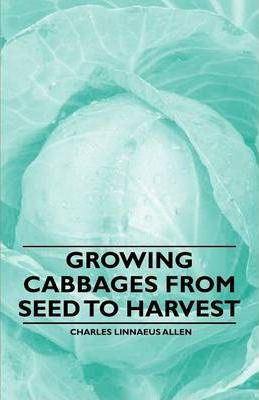 Libro Growing Cabbages From Seed To Harvest - Charles Lin...