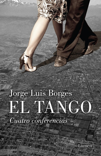 Libro El Tango: Cuatro Conferencias De Jorge Luis Borges Con Tapa Blanda