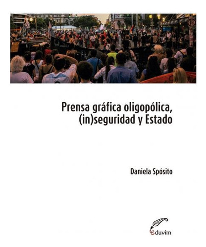 Prensa Grafica Oligopolica, (in)seguridad Y Estado - Daniela