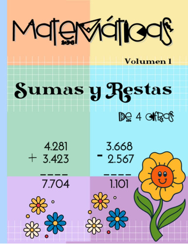 Matemáticas. Sumas Y Restas De 4 Cifras. Volumen 1: Cá 61p+k