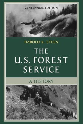 The U.s. Forest Service - Harold K. Steen