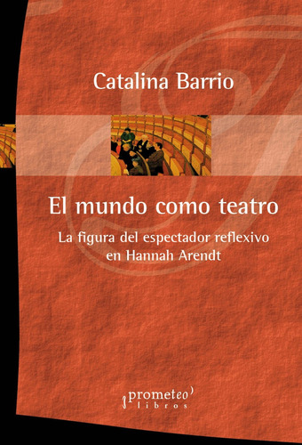 El Mundo Como Teatro - Barrio, Catalina - Prometeo