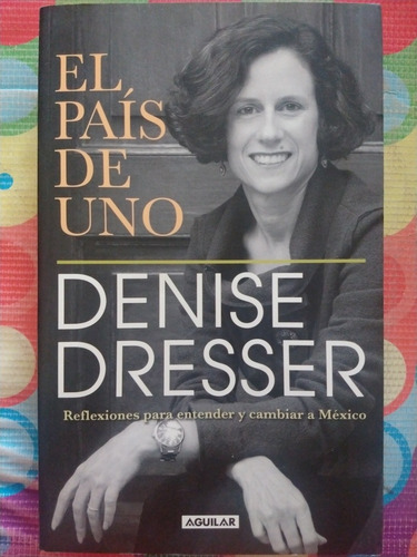 Libro El Pais De Uno Denise Dresser Y