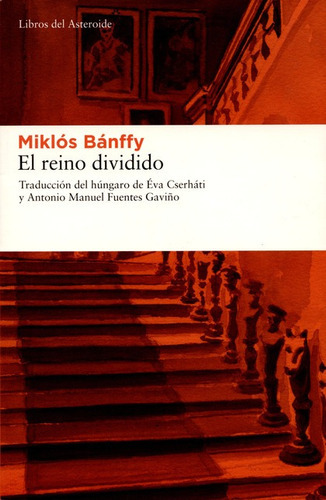 El Reino Dividido, De Bánffy, Miklós. Editorial Libros Del Asteroide, Tapa Blanda En Español, 2010
