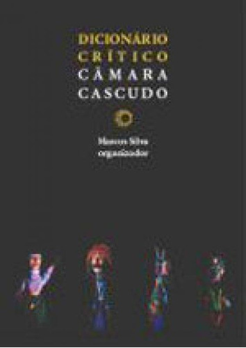 Dicionário Crítico Câmara Cascudo, De Silva, Marcos. Editora Perspectiva, Capa Mole, Edição 1ª Edição - 2006 Em Português