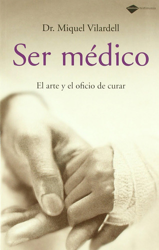 Libro: Ser Médico: El Arte Y El Oficio De Curar (plataforma