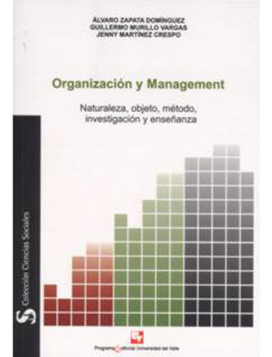 Organización Y Management. Naturaleza, Objeto, Método, In, De Álvaro Zapata Domínguez. 9586704922, Vol. 1. Editorial Editorial U. Del Valle, Tapa Blanda, Edición 2006 En Español, 2006