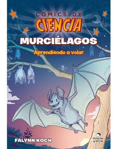 Comics De Ciencia : Muercielagos . Aprendiendo A Volar