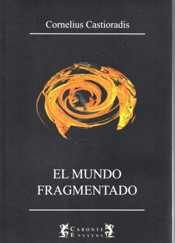 El Mundo Fragmentado Cornelius Castioriadis 