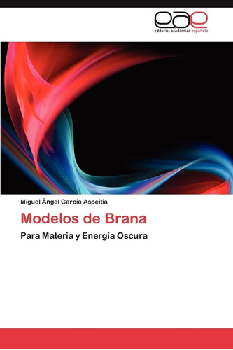 Libro: Modelos Brana: Para Materia Y Energía Oscura (span