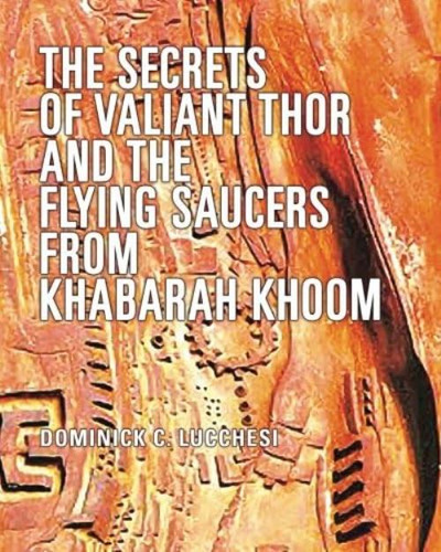 The Secrets Of Valiant Thor And The Flying Saucers From Khabarah Khoom, De Lucchesi, Dominick C.. Editorial Oem, Tapa Blanda En Inglés