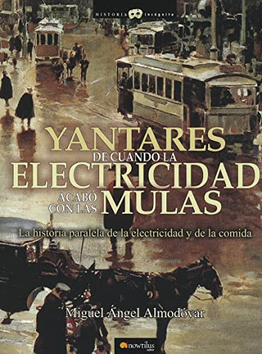 Yantares De Cuando La Electricidad Acabo Con Las Mulas -span