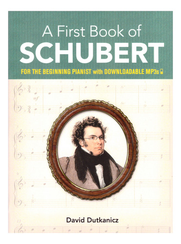 A First Book Of Schubert: For The Beginning Pianist With Dow