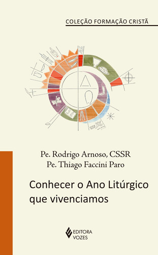 Conhecer o Ano Litúrgico que vivenciamos, de Arnosó, Pe. Rodrigo. Série Formação Cristã Editora Vozes Ltda., capa mole em português, 2021