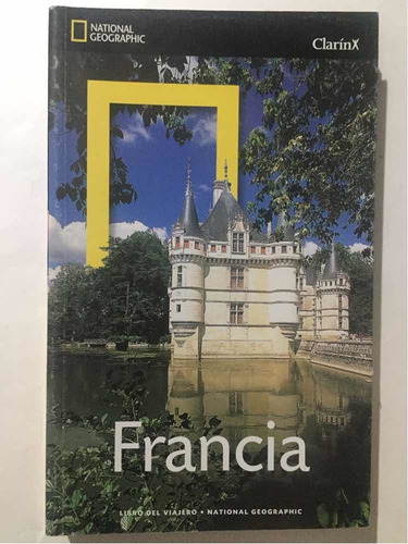 Libro Del Viajero. Francia. National Geographic 1ra Ed 2011