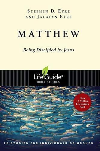 Matthew: Being Discipled By Jesus (lifeguide Bible Studies) 