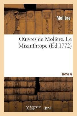 Oeuvres De Moliere. Tome 4 Le Misanthrope - Moliere