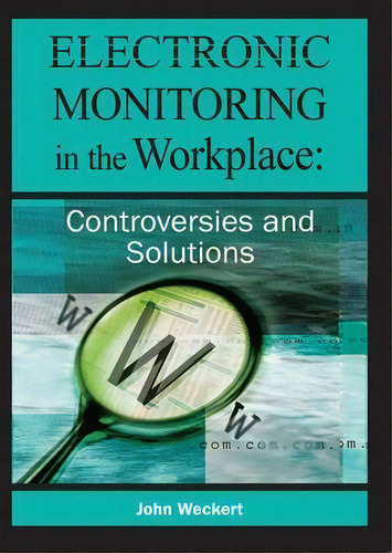 Electronic Monitoring In The Workplace, De John Weckert. Editorial Igi Global, Tapa Dura En Inglés