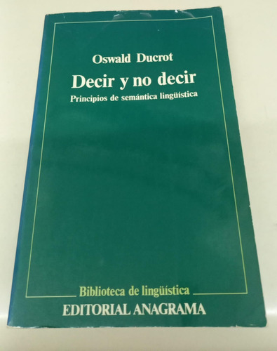 Decir Y No Decir Principios Semantica Lingüística * Ducrot