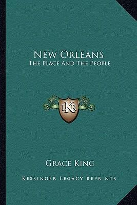 Libro New Orleans : The Place And The People - Grace King