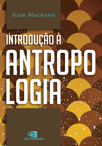 Introdução À Antropologia, De Igor Machado. Editora Contexto, Capa Mole Em Português