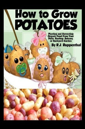 Libro How To Grow Potatoes : Planting And Harvesting Orga...