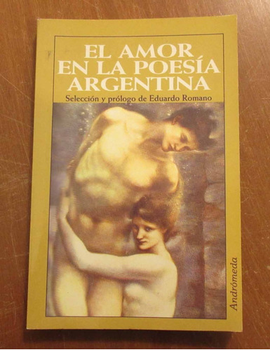 Libro El Amor En La Poesia Argentina - Eduardo Romano