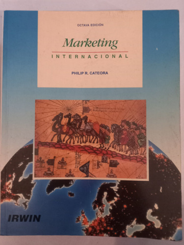 Marketing Internacional = 8va Ed. Philips R. Cateora. Irwin