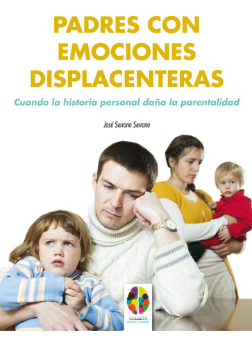 Padres Con Emociones Displacenteras - Serrano Serrano,jose