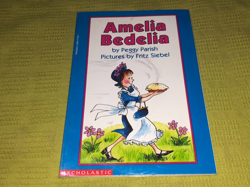 Amelia Bedelia - Peggy Parish - Scholastic
