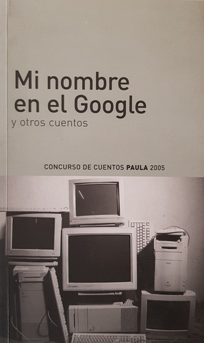 Mi Nombre En El Google Y Otros Cuentos  