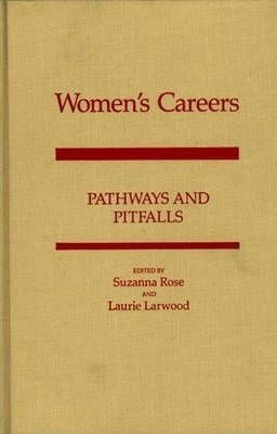 Women's Careers : Pathways And Pitfalls - Laurie Larwood