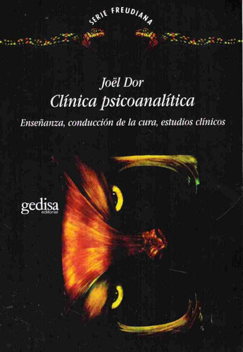Clínica psicoanalítica: Enseñanza, conducción de la cura, estudios clínicos, de Dor, Joël. Serie Serie Freudiana Editorial Gedisa en español, 1996