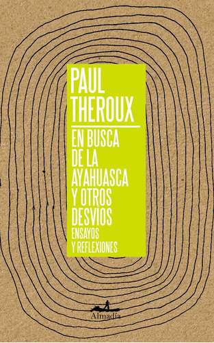 En Busca De La Ayahuasca Y Otros Desvios Paul Theroux
